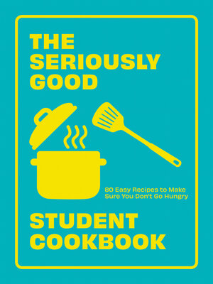cover image of The Seriously Good Student Cookbook